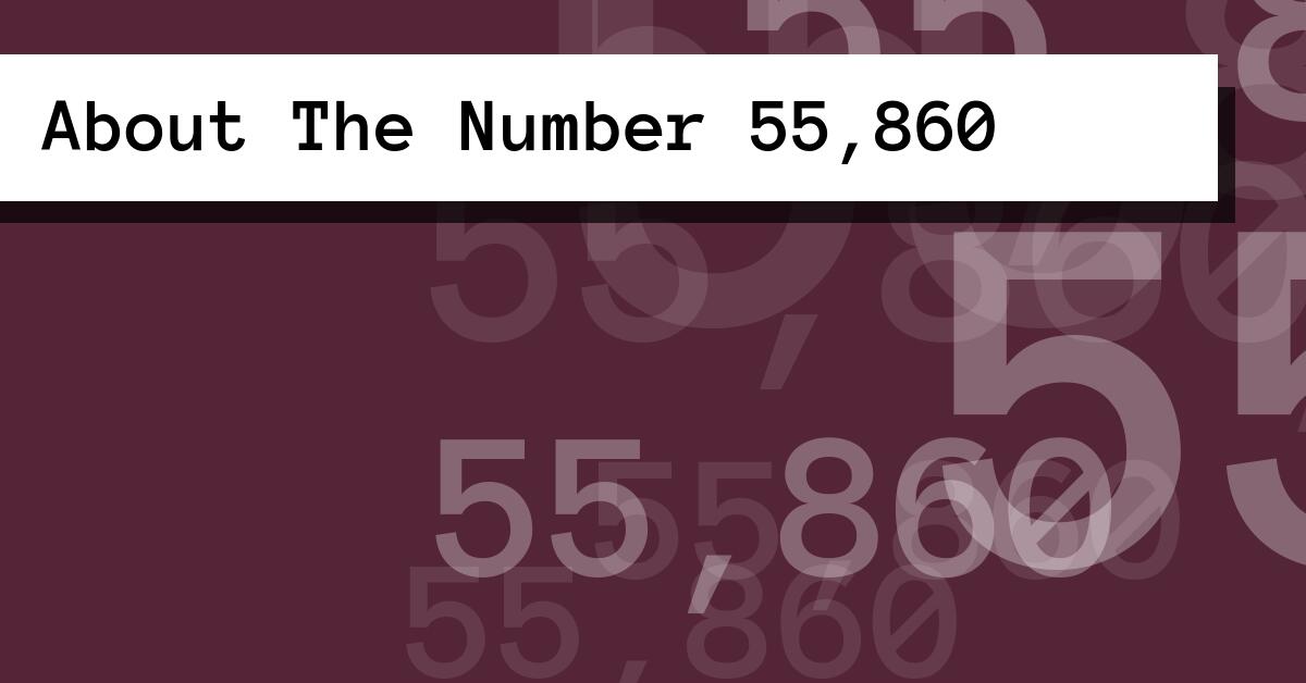 About The Number 55,860