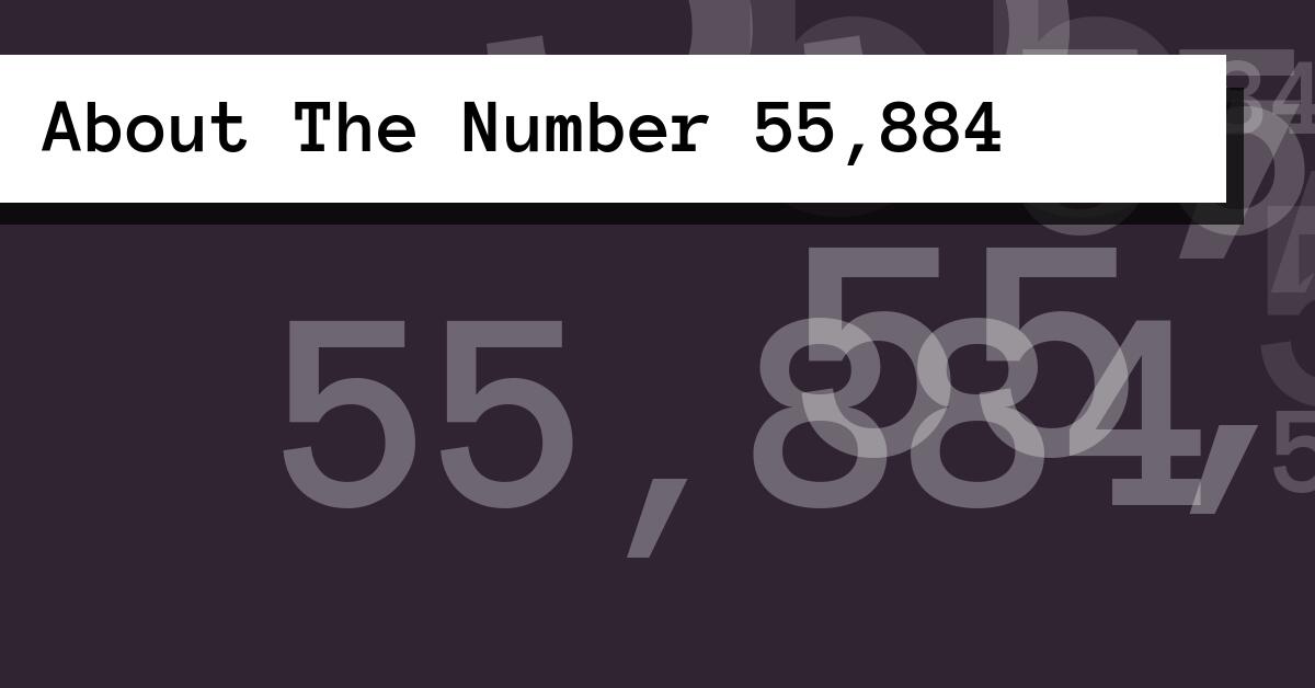 About The Number 55,884