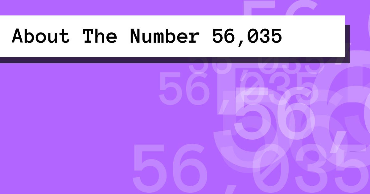 About The Number 56,035