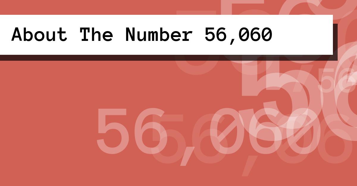 About The Number 56,060