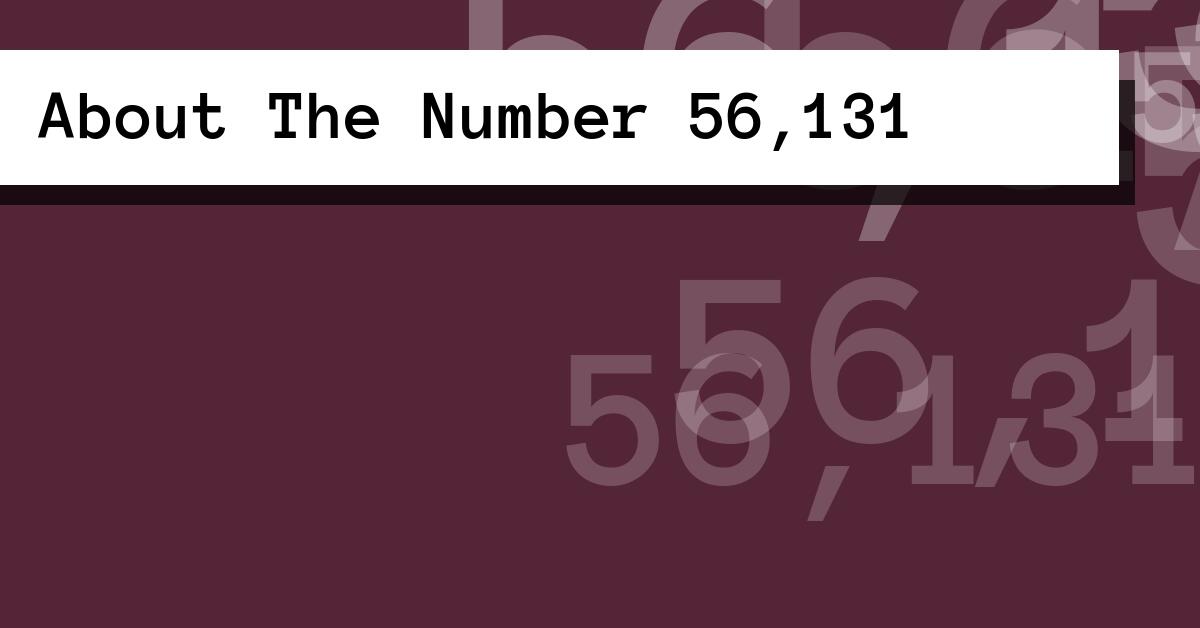 About The Number 56,131