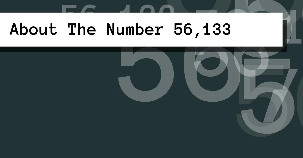 About The Number 56,133