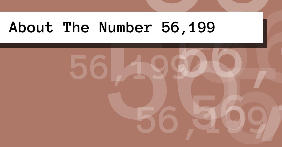 About The Number 56,199
