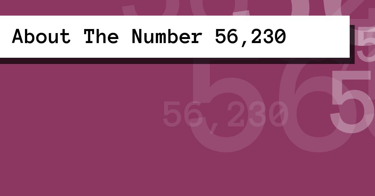 About The Number 56,230