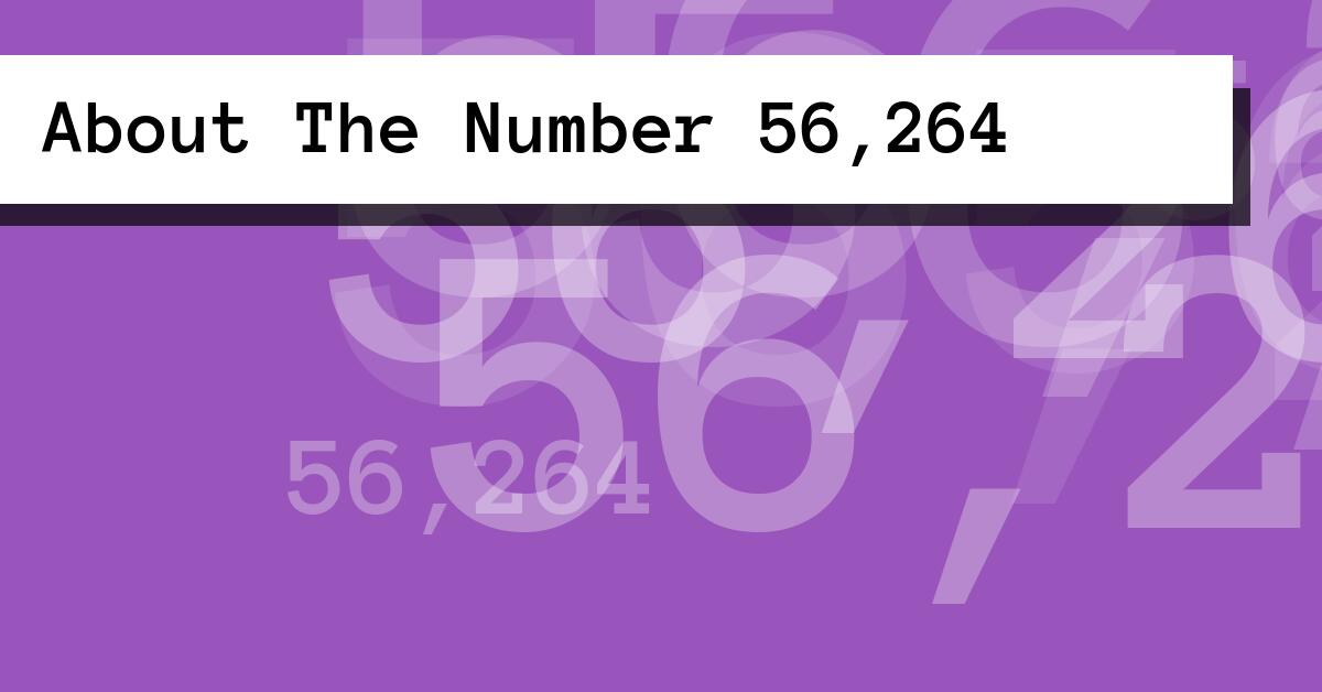 About The Number 56,264