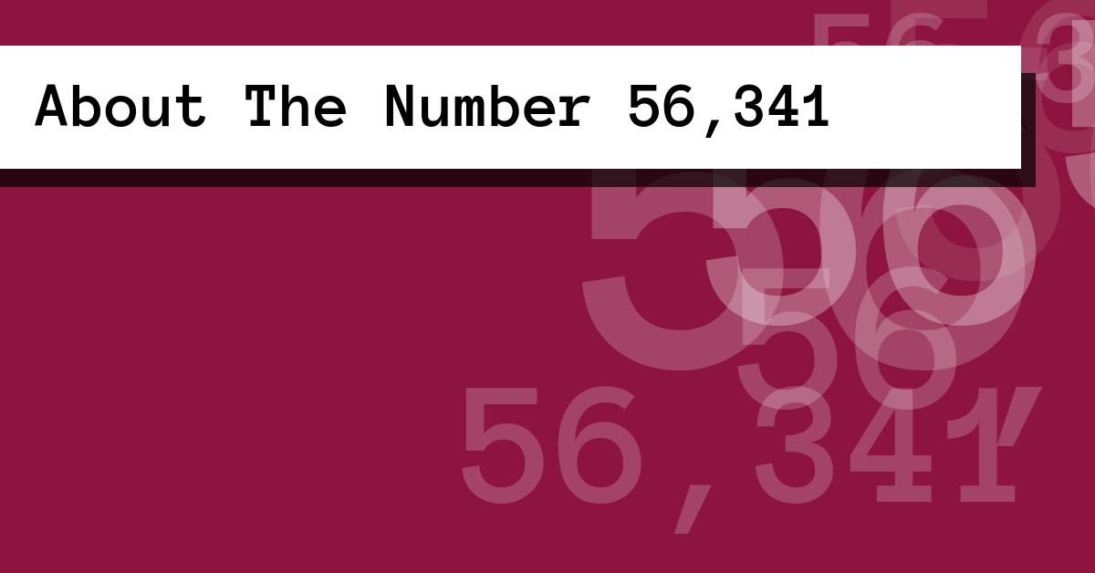About The Number 56,341