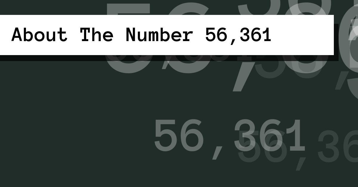 About The Number 56,361