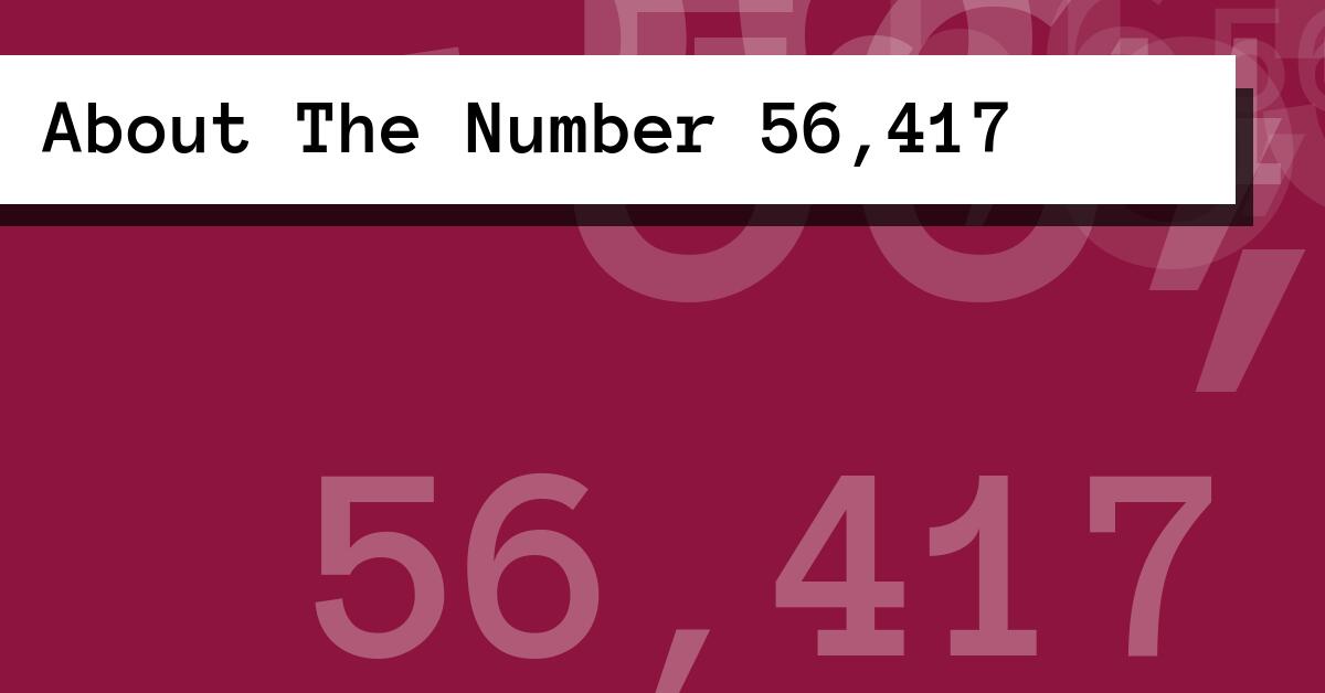 About The Number 56,417