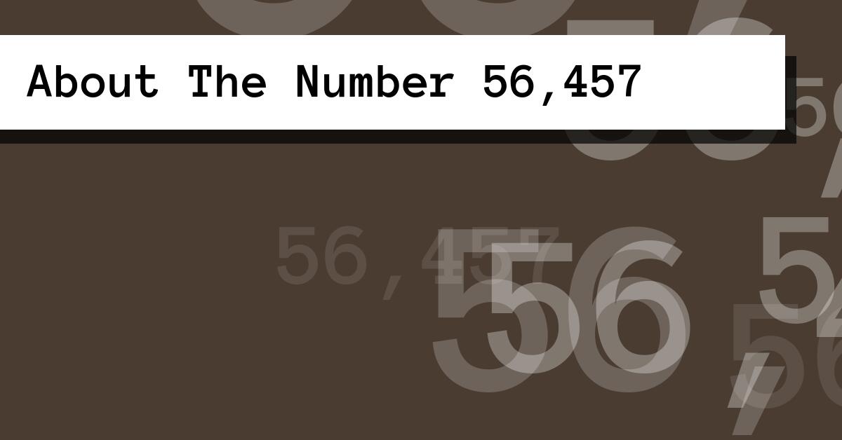 About The Number 56,457