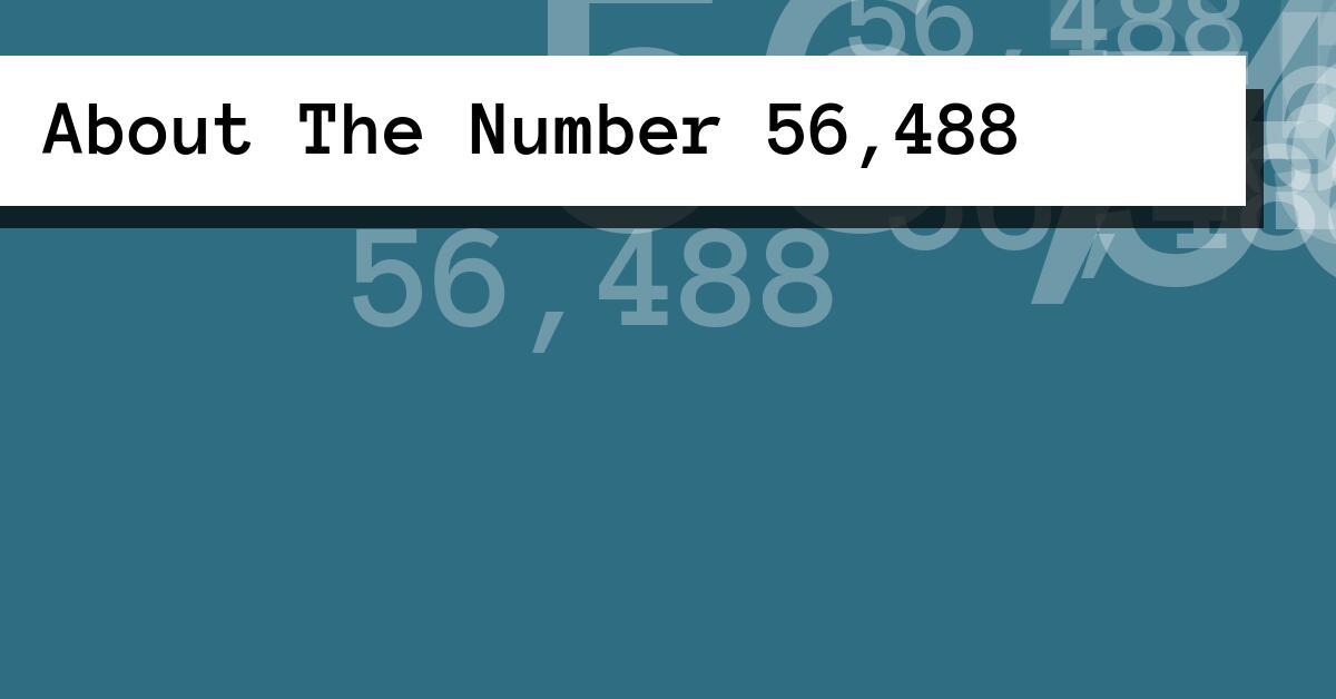 About The Number 56,488
