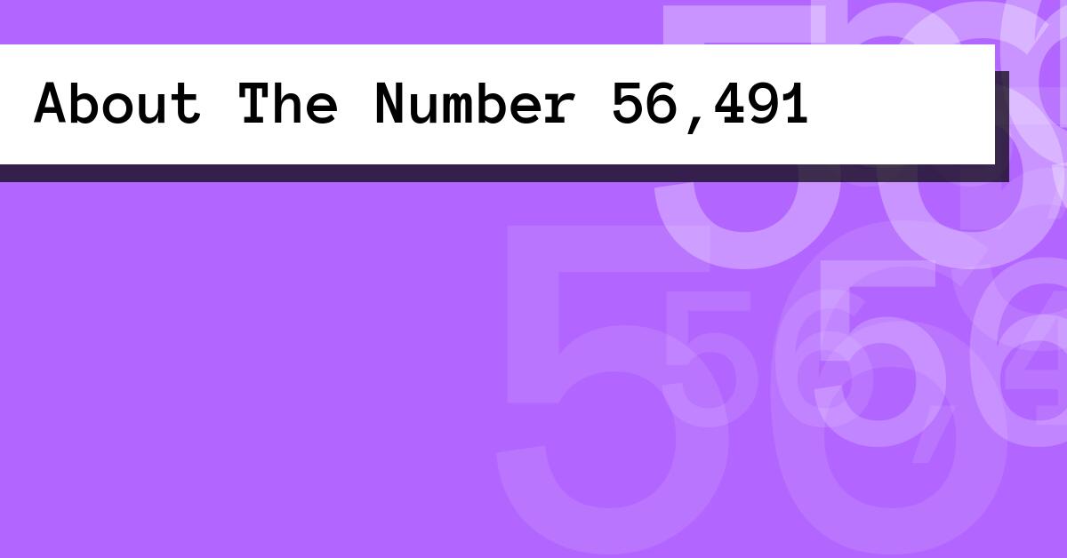 About The Number 56,491