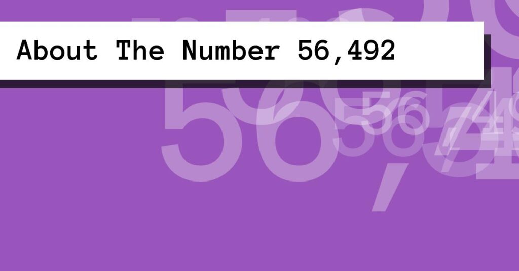 About The Number 56,492