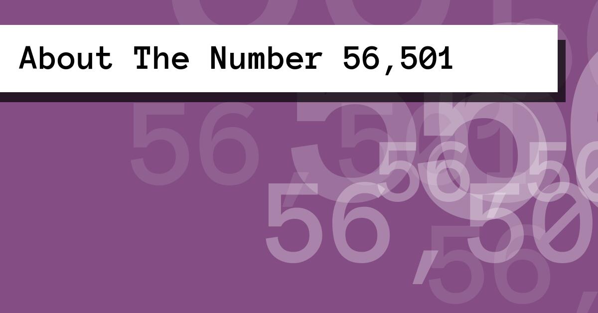 About The Number 56,501