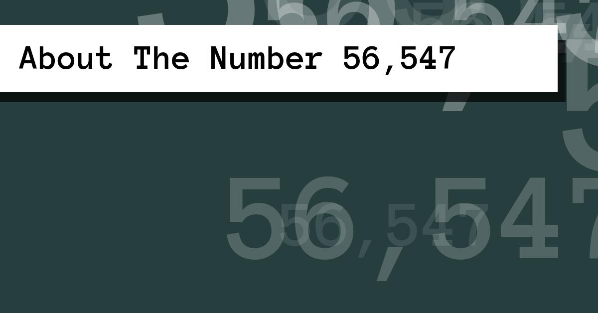 About The Number 56,547