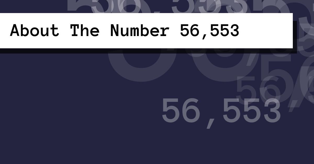 About The Number 56,553