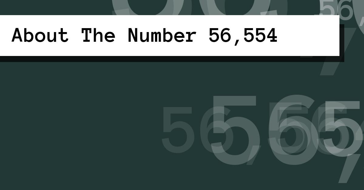 About The Number 56,554