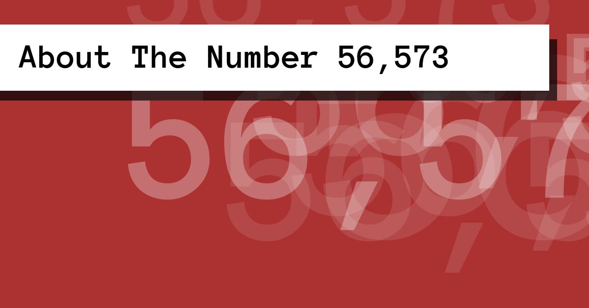 About The Number 56,573