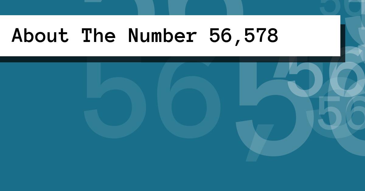 About The Number 56,578