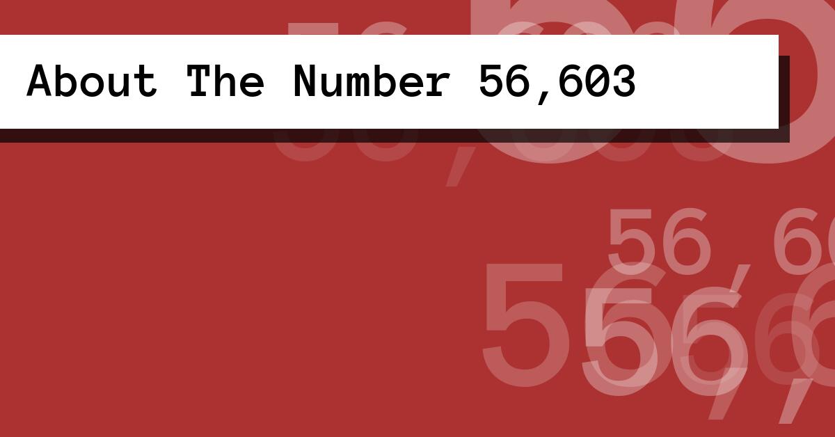 About The Number 56,603