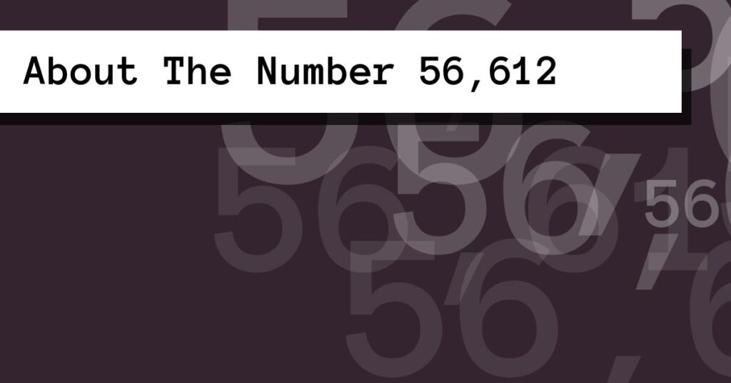 About The Number 56,612