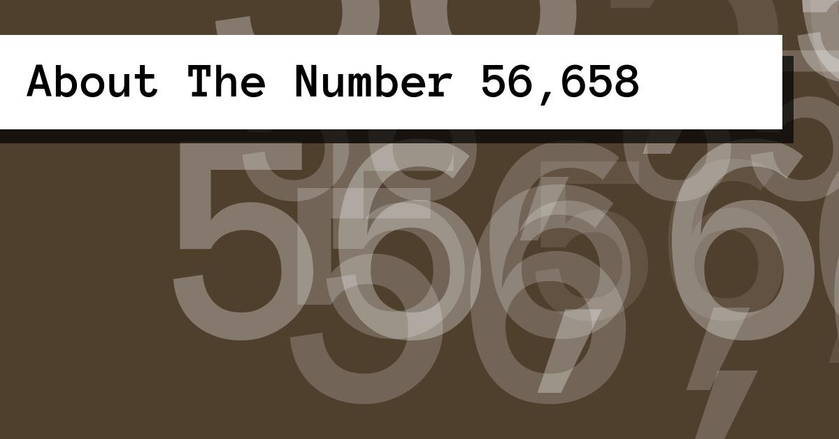 About The Number 56,658
