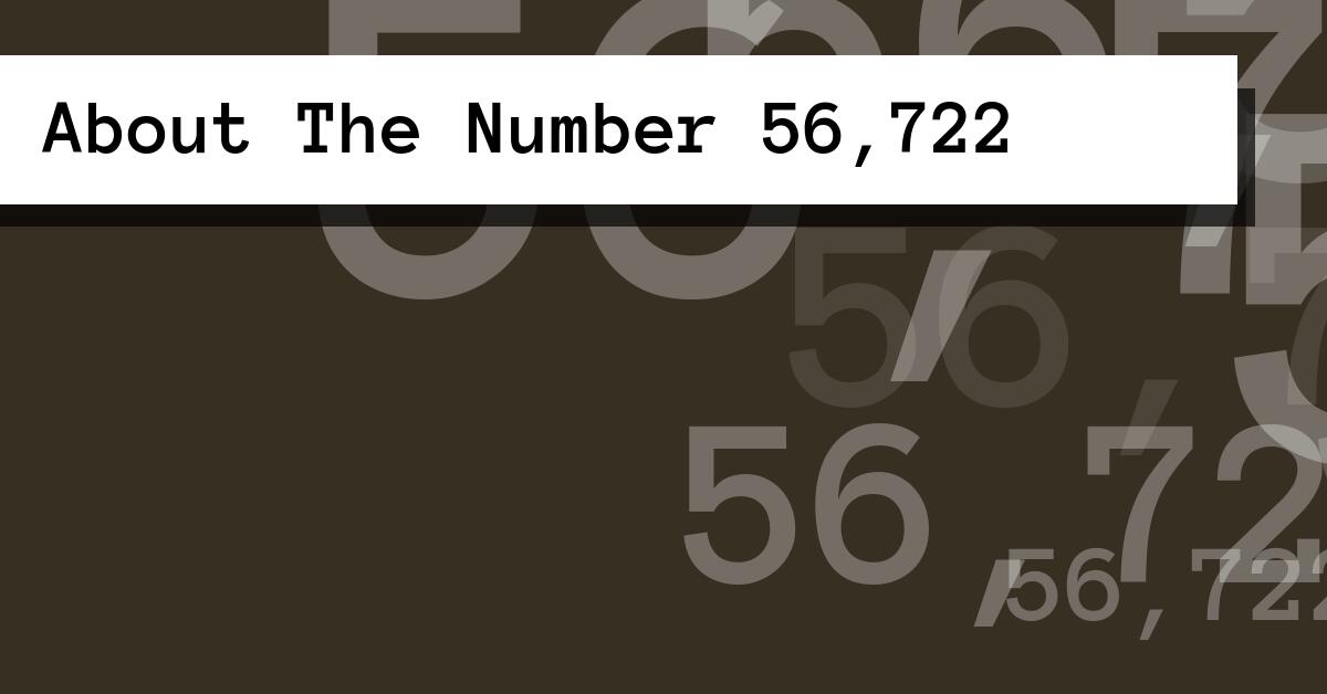 About The Number 56,722