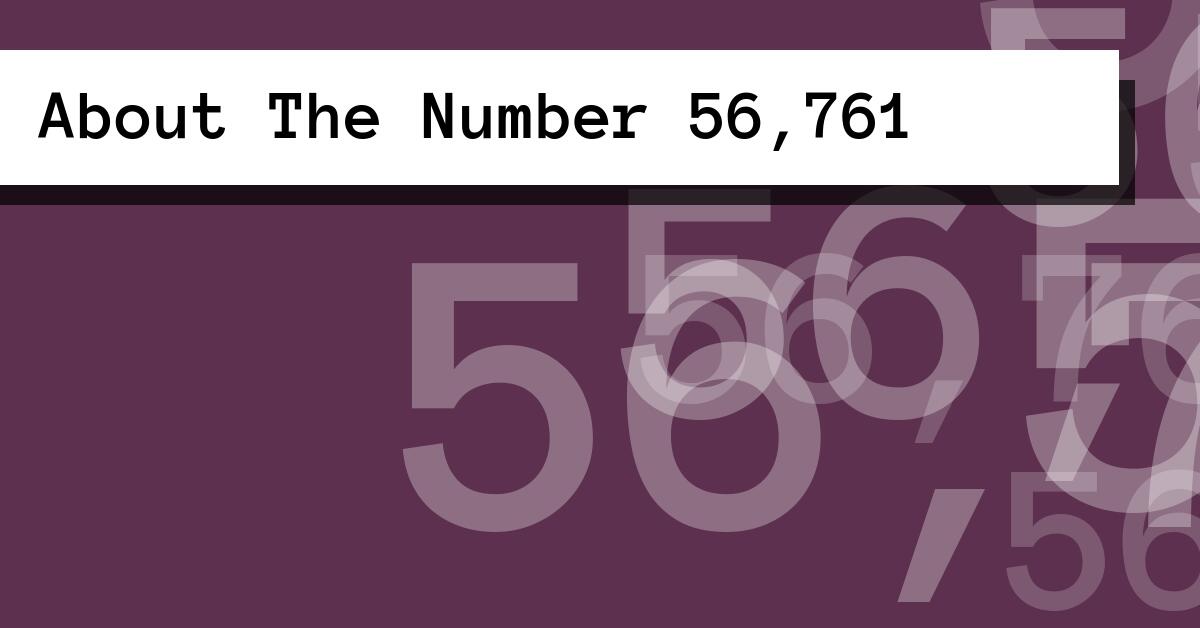 About The Number 56,761
