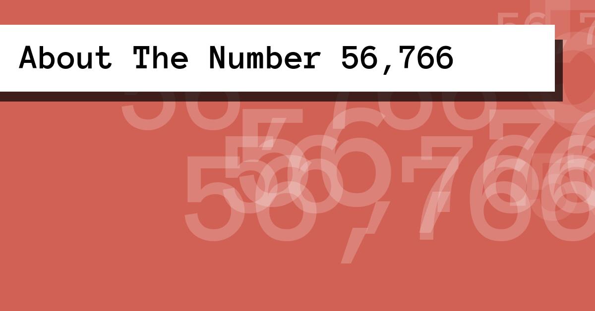 About The Number 56,766