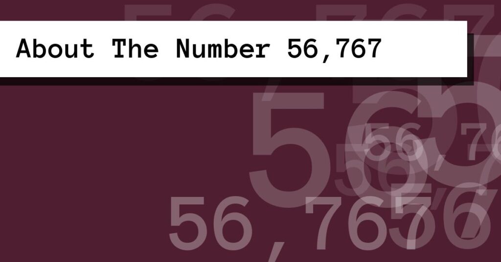 About The Number 56,767