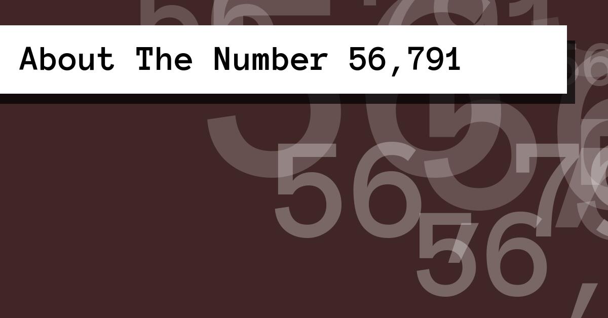 About The Number 56,791