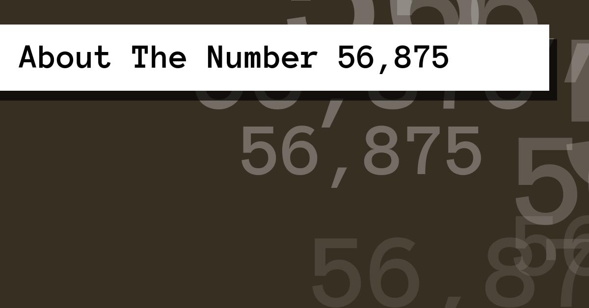 About The Number 56,875