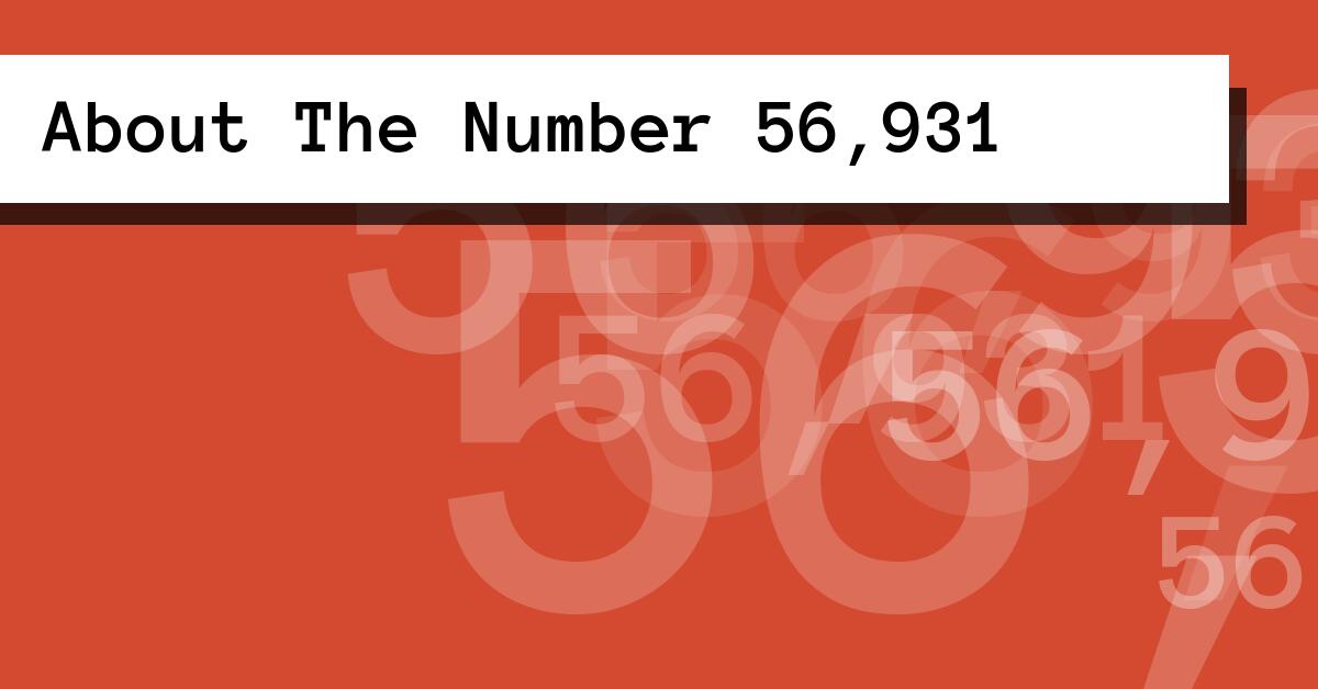 About The Number 56,931