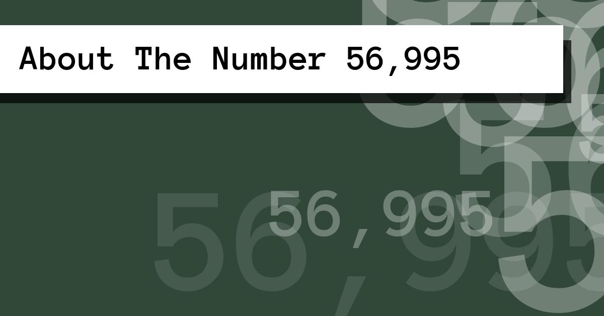 About The Number 56,995