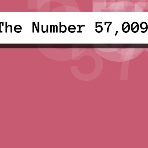 About The Number 57,009