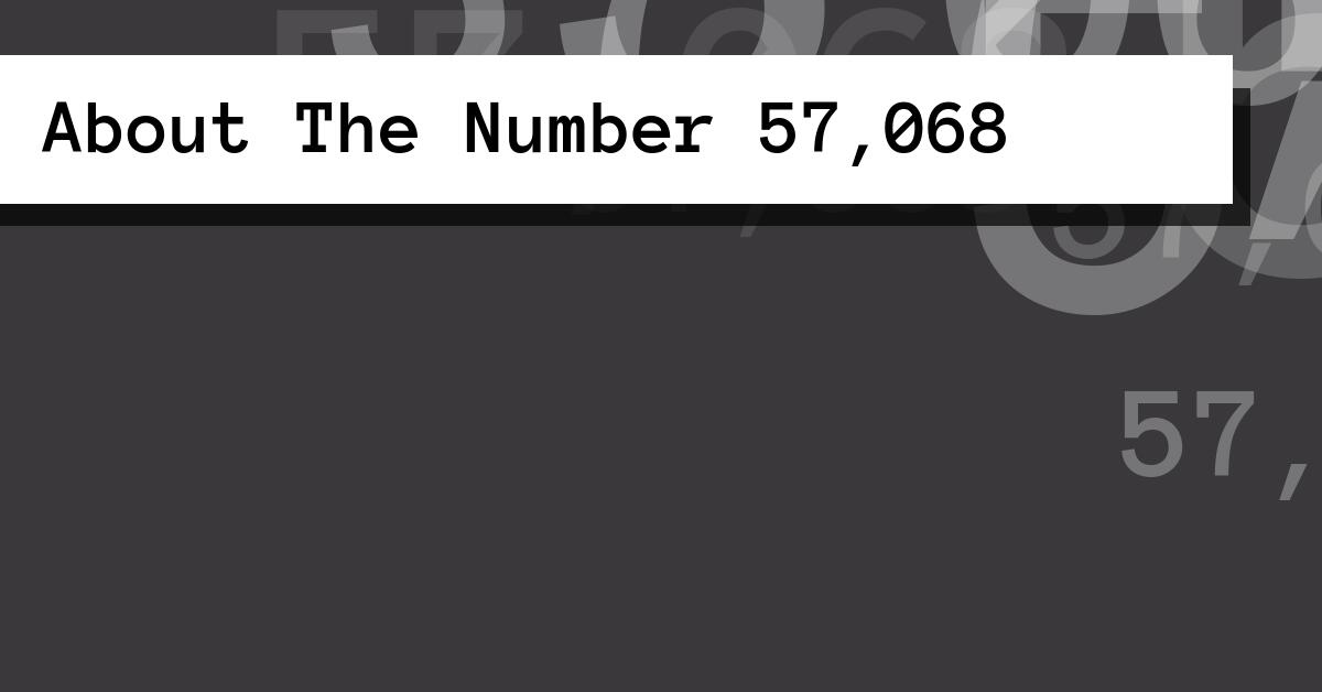 About The Number 57,068