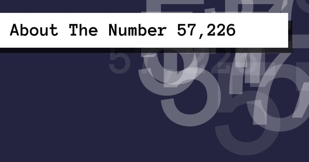About The Number 57,226