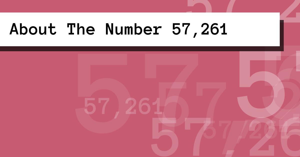 About The Number 57,261