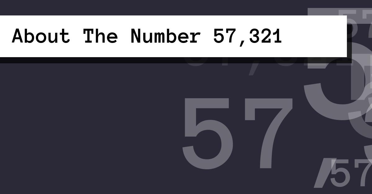 About The Number 57,321