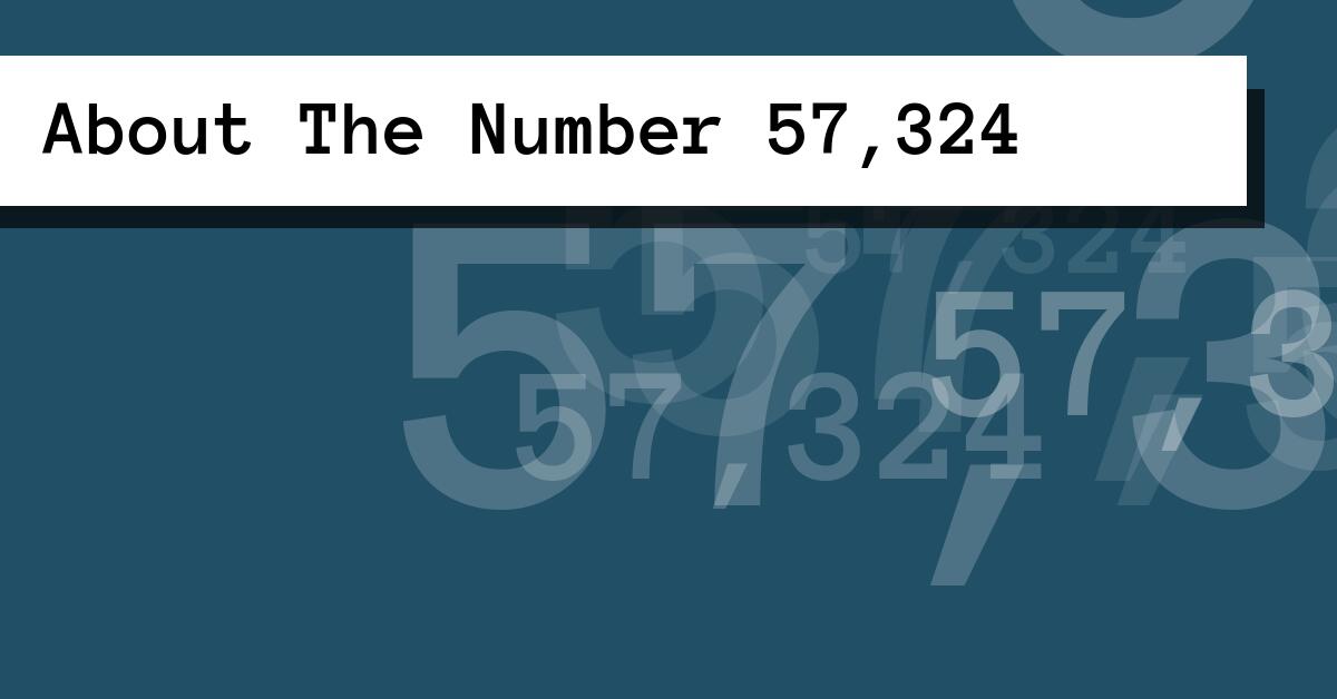 About The Number 57,324