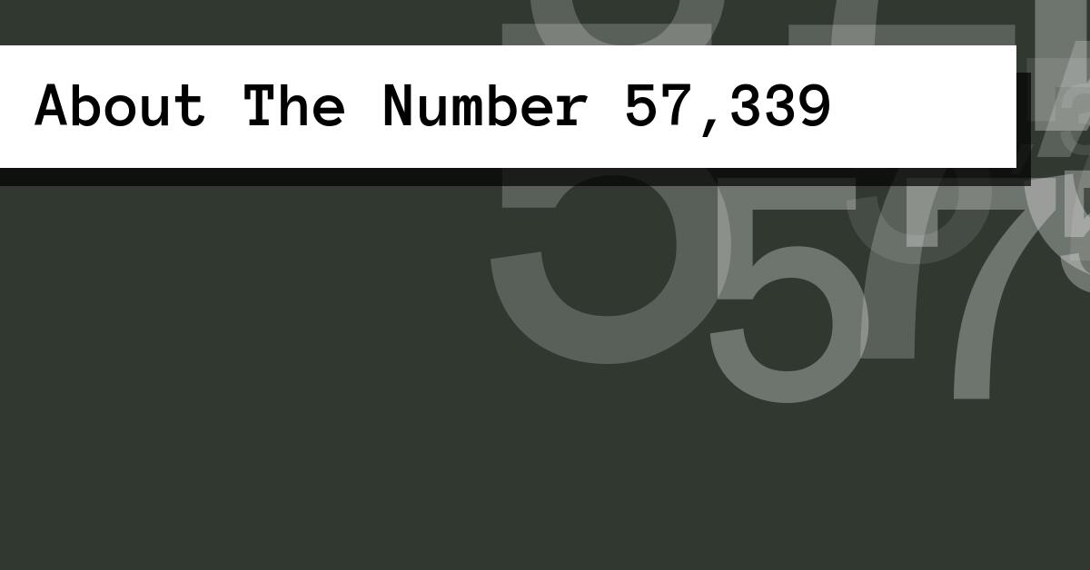 About The Number 57,339