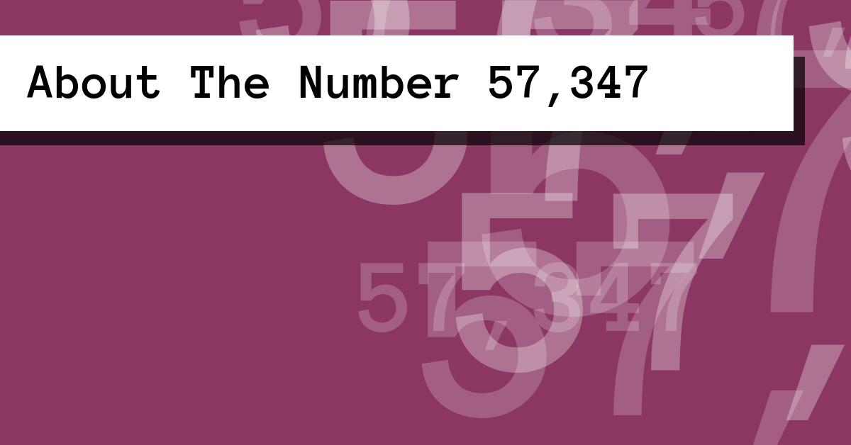 About The Number 57,347