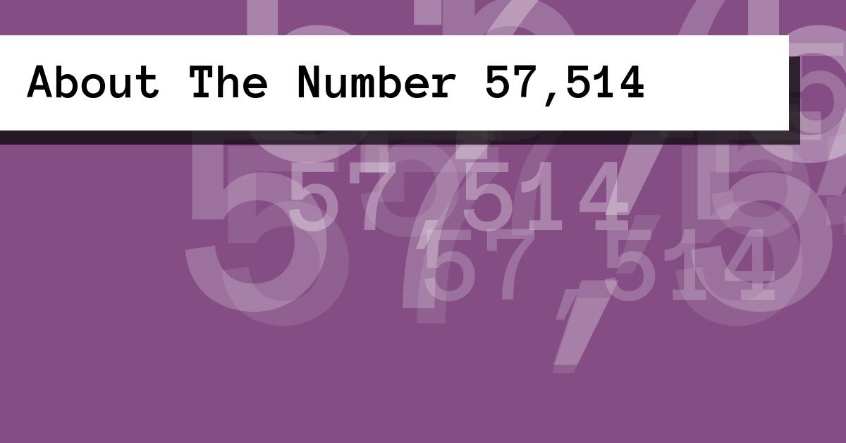 About The Number 57,514