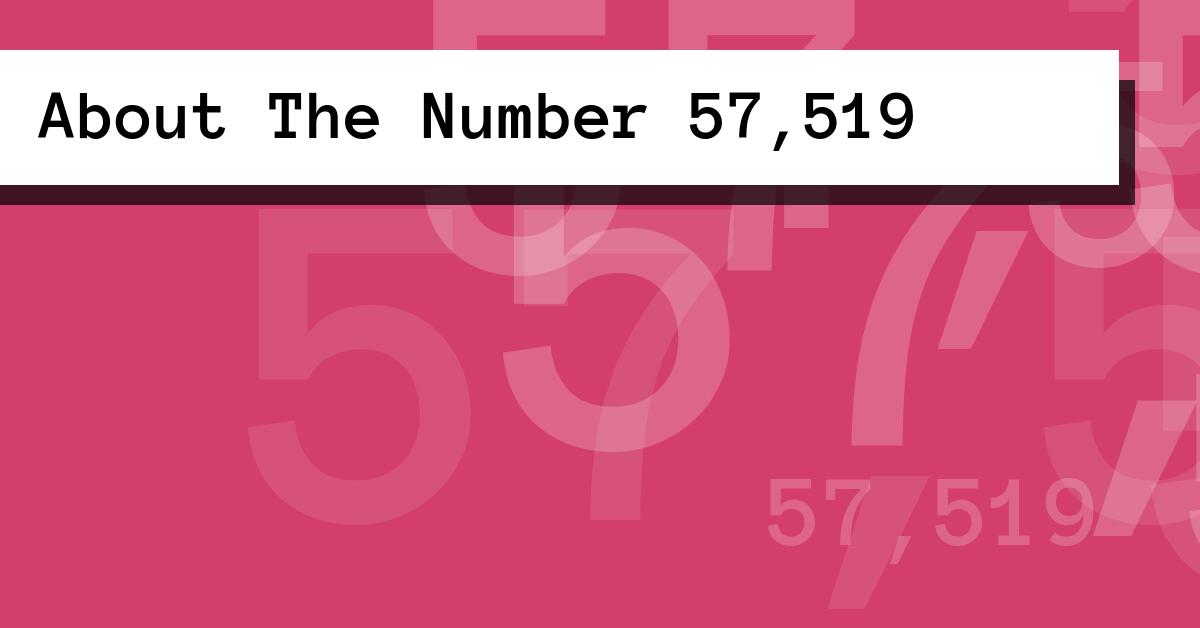About The Number 57,519