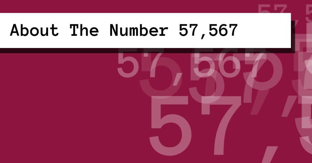 About The Number 57,567