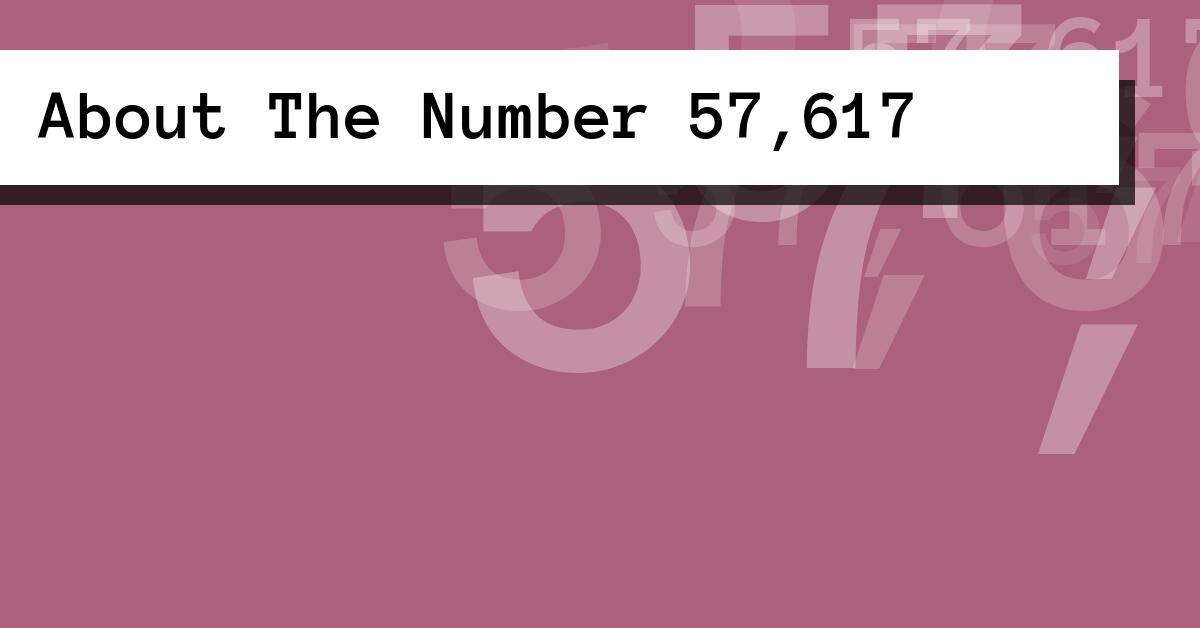 About The Number 57,617