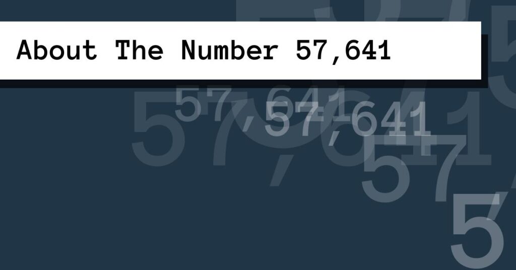 About The Number 57,641