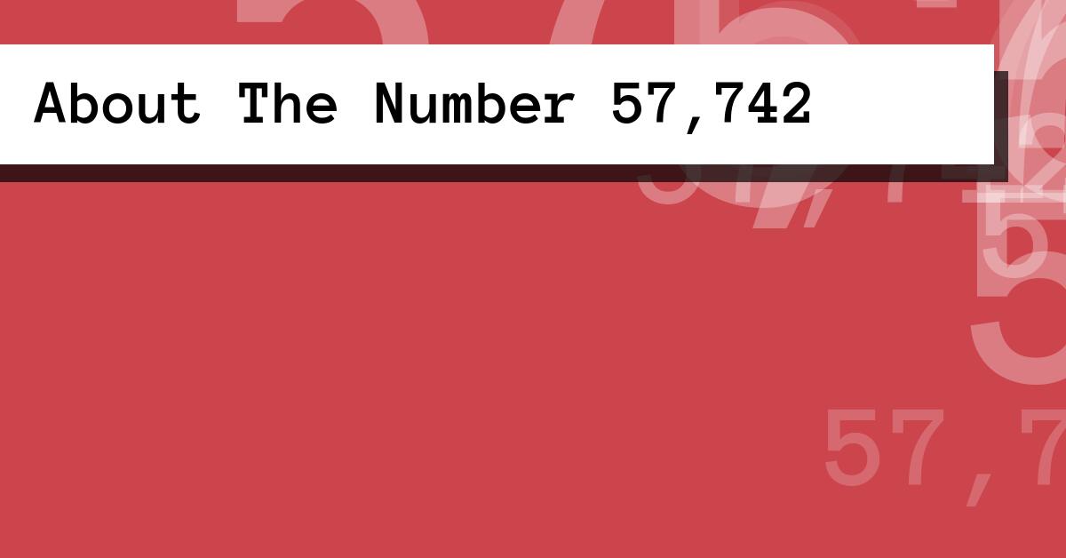 About The Number 57,742