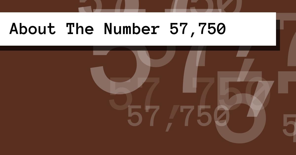 About The Number 57,750