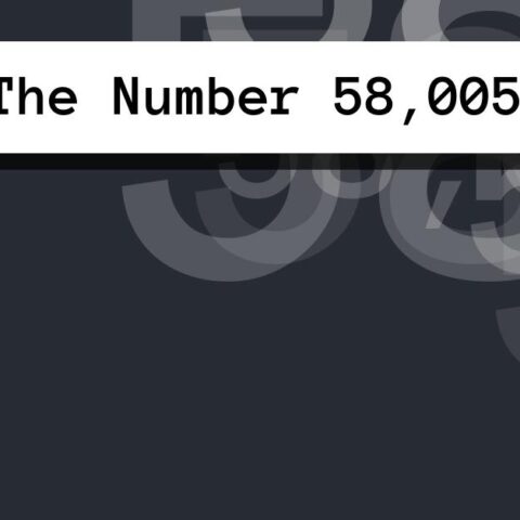 About The Number 58,005
