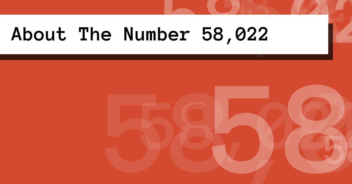 About The Number 58,022